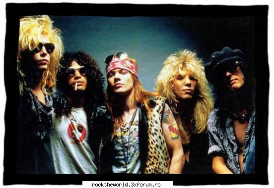 guns'n roses mie imi plac mult cred sunt trupa super care apreciez .voi spuneti?